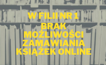 W Filii nr 1 brak możliwości zamawiania książek online!
