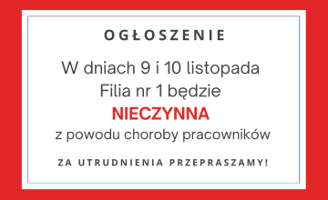 Zamknięcie Filii nr 1 w dniach 9 i 10 listopada
